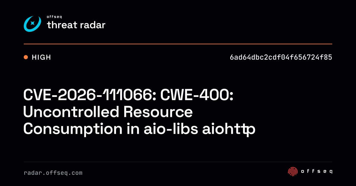 CVE-2026-111066: CWE-400: Uncontrolled Resource Consumption… | Threat Radar
