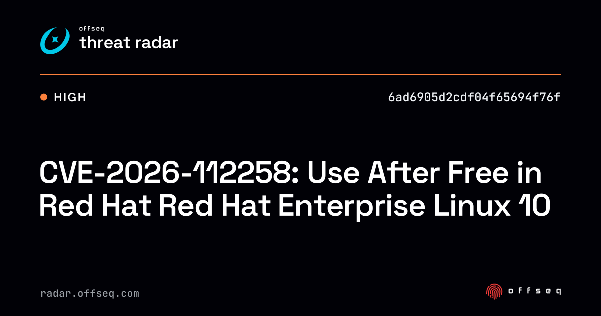 CVE-2026-112258: Use After Free in Red Hat Red Hat… | Threat Radar