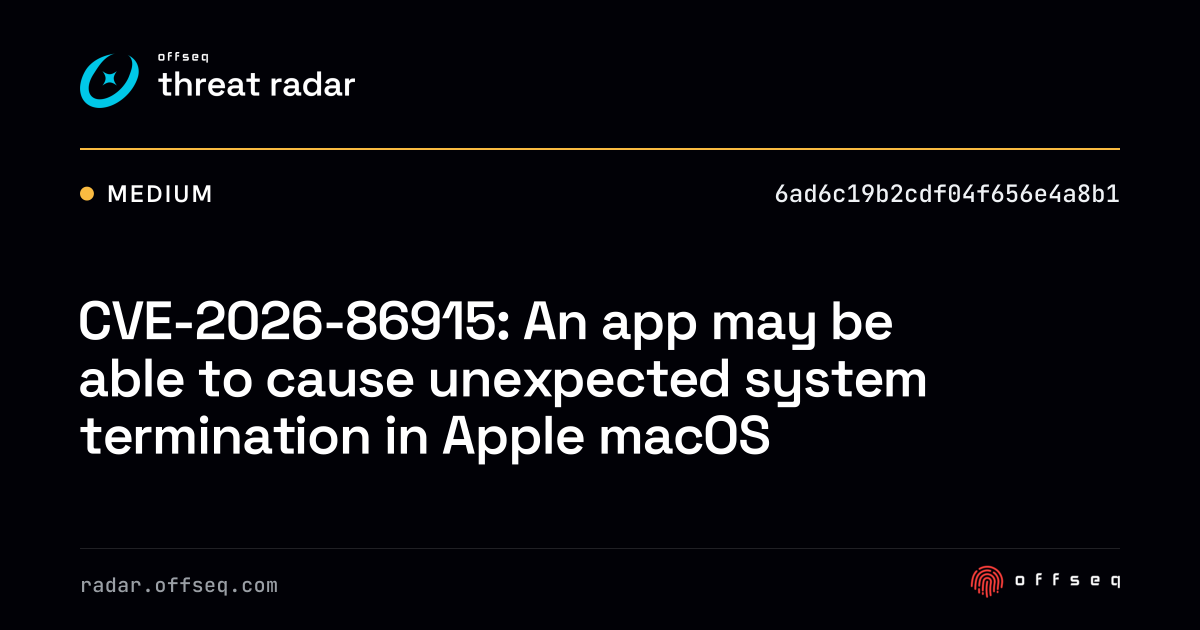 CVE-2026-86915: An app may be able to cause unexpected… | Threat Radar