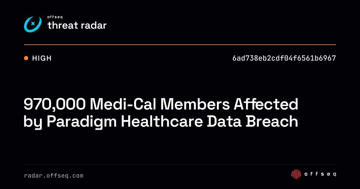 970,000 Medi-Cal Members Affected by Paradigm Healthcare… | Threat Radar