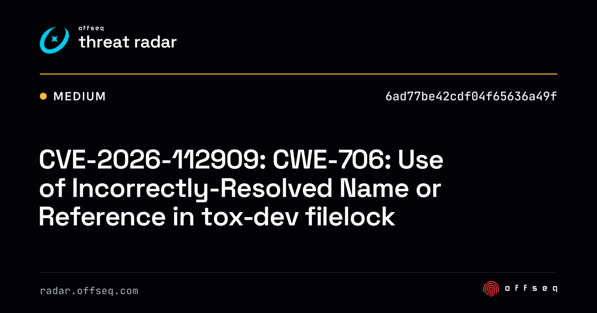 CVE-2026-112909: CWE-706: Use of Incorrectly-Resolved Name… | Threat Radar