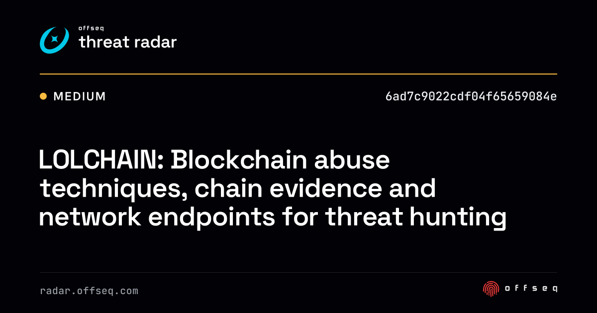 LOLCHAIN: Blockchain abuse techniques, chain evidence and… | Threat Radar