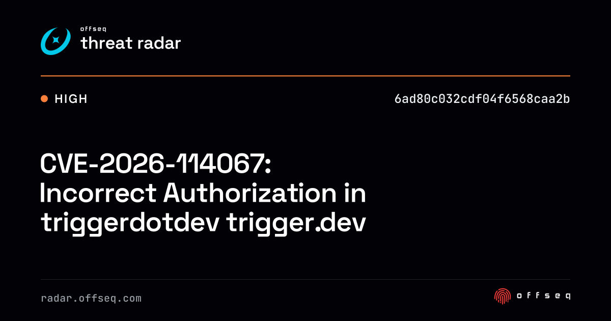 CVE-2026-114067: Incorrect Authorization in triggerdotdev… | Threat Radar