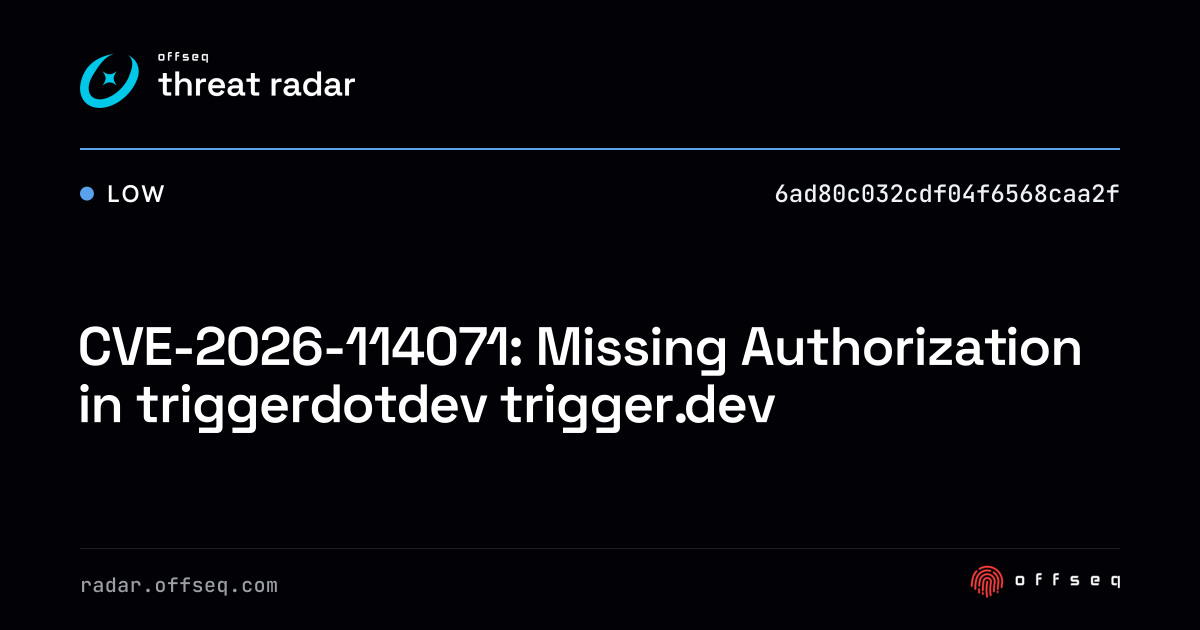 CVE-2026-114071: Missing Authorization in triggerdotdev… | Threat Radar