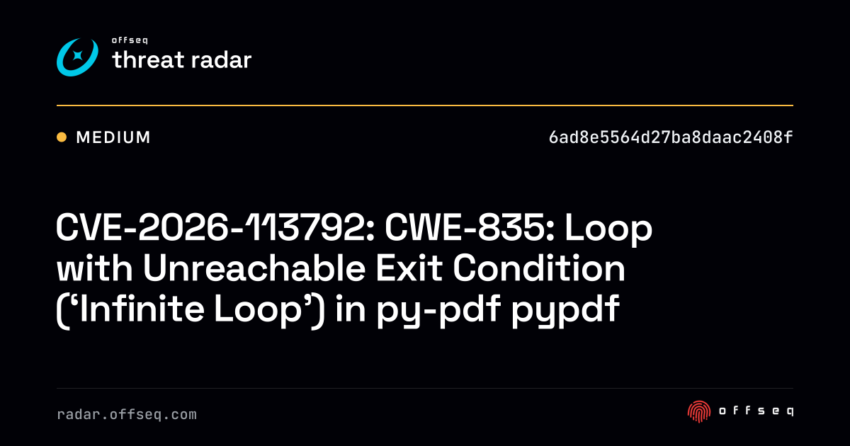 CVE-2026-113792: CWE-835: Loop with Unreachable Exit… | Threat Radar