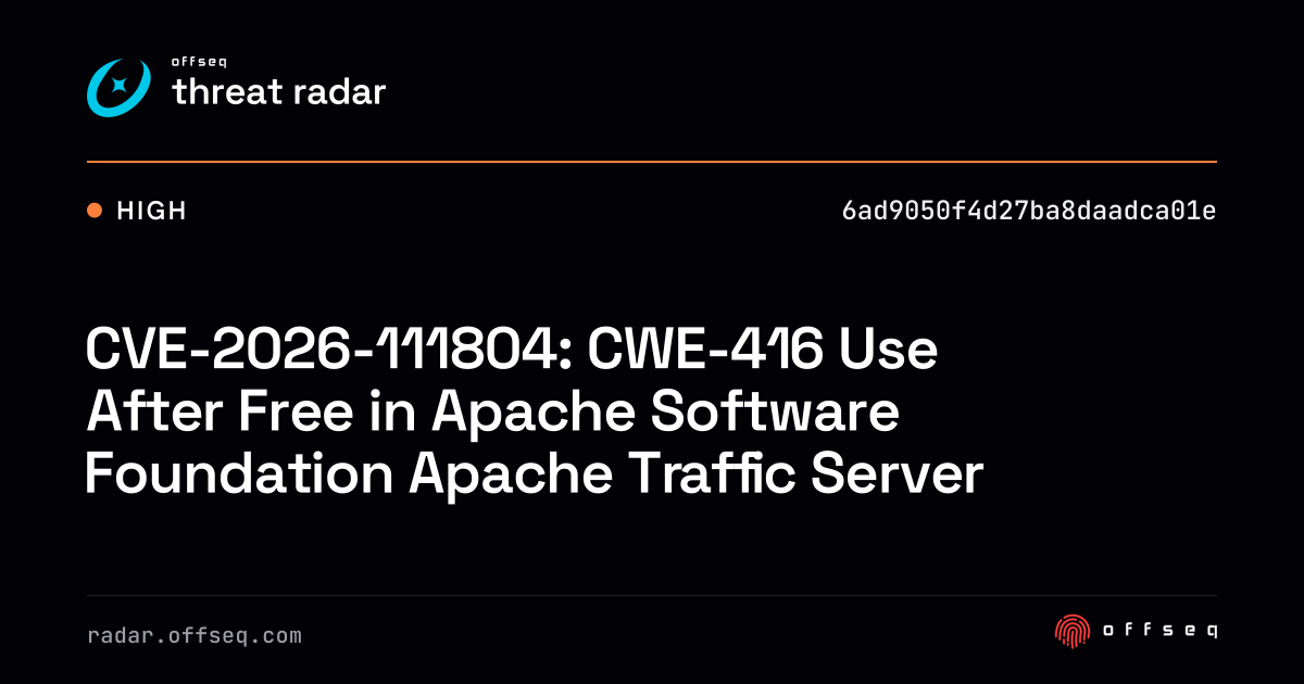CVE-2026-111804: CWE-416 Use After Free in Apache Software… | Threat Radar