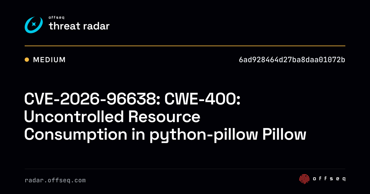 CVE-2026-96638: CWE-400: Uncontrolled Resource Consumption… | Threat Radar