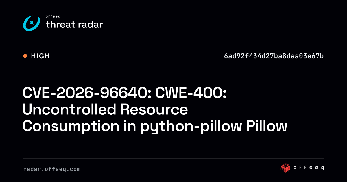 CVE-2026-96640: CWE-400: Uncontrolled Resource Consumption… | Threat Radar