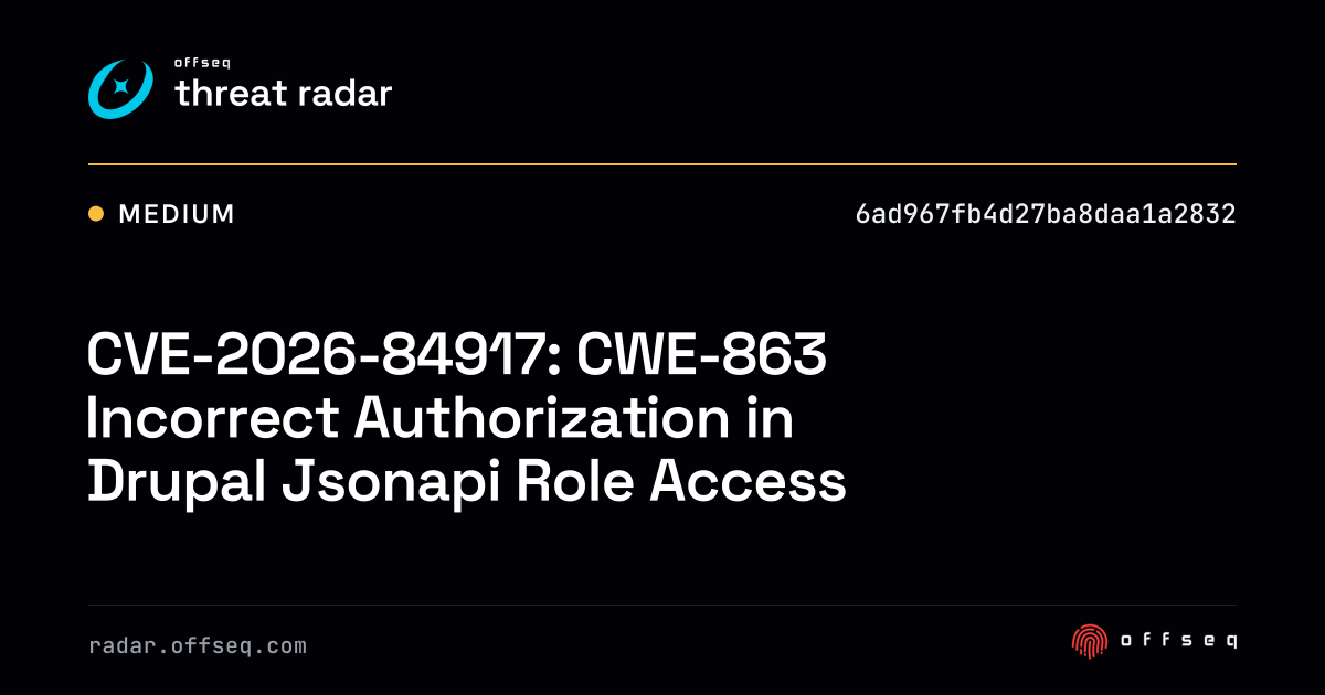 CVE-2026-84917: CWE-863 Incorrect Authorization in Drupal… | Threat Radar