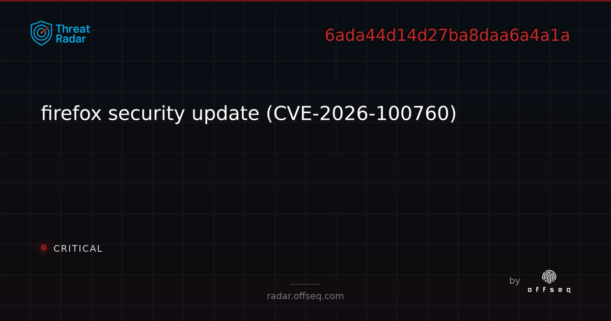firefox security update (CVE-2026-100760) | Threat Radar