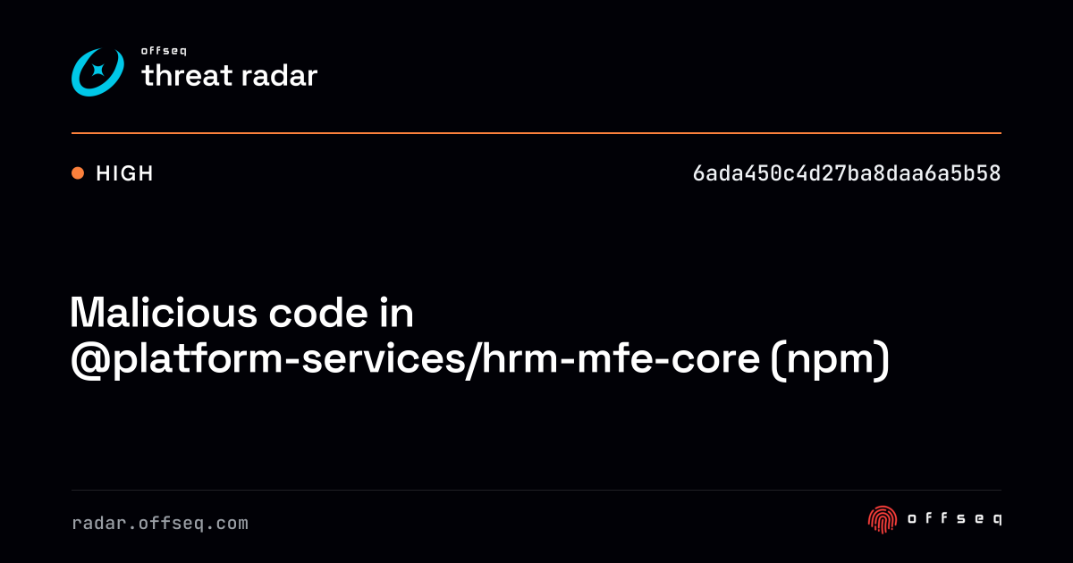Malicious code in @platform-services/hrm-mfe-core (npm) | Threat Radar