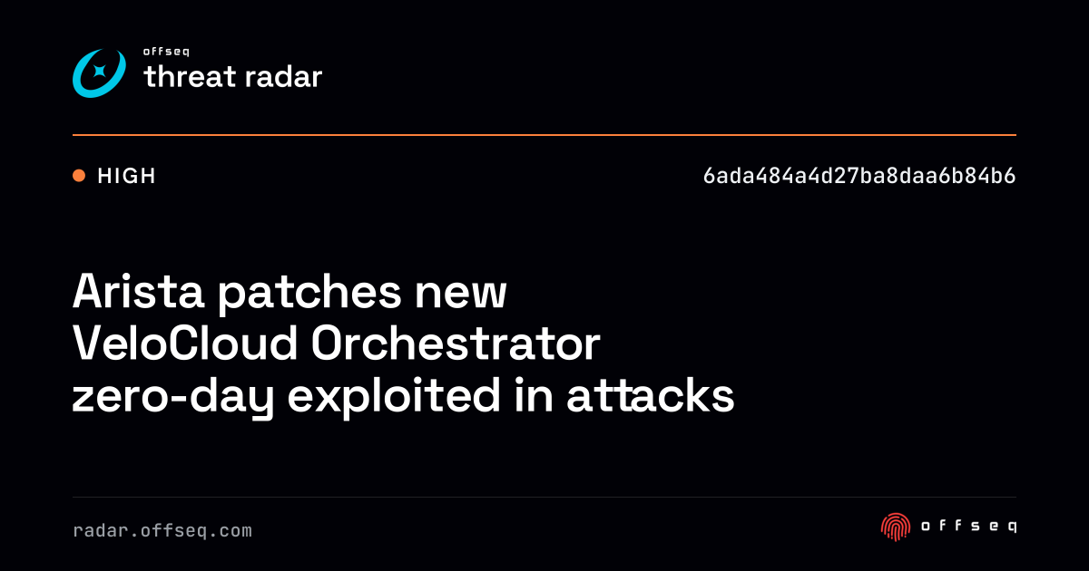 Arista patches new VeloCloud Orchestrator zero-day… | Threat Radar