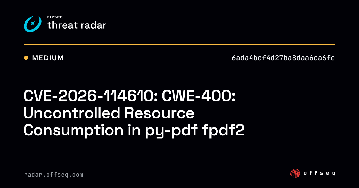 CVE-2026-114610: CWE-400: Uncontrolled Resource Consumption… | Threat Radar