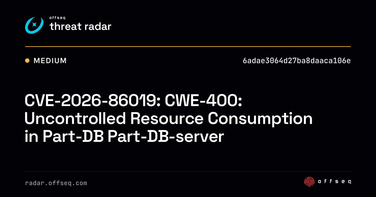 CVE-2026-86019: CWE-400: Uncontrolled Resource Consumption… | Threat Radar