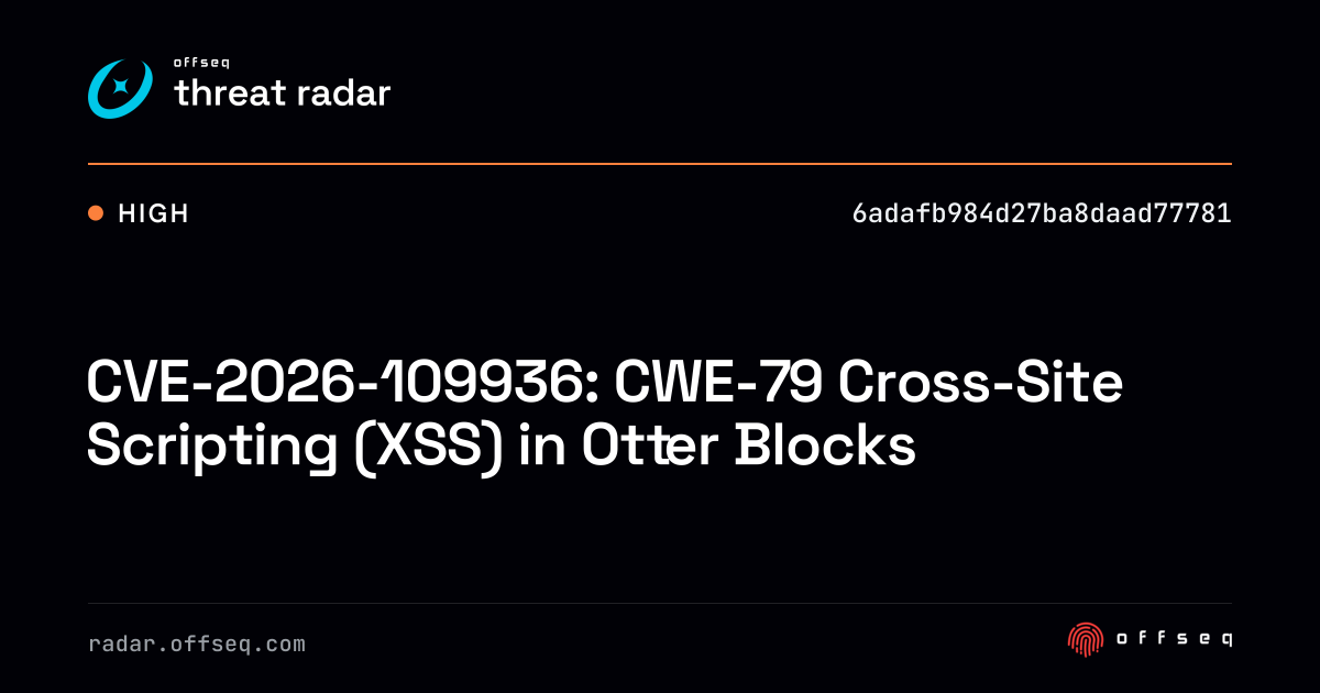 CVE-2026-109936: CWE-79 Cross-Site Scripting (XSS) in Otter… | Threat Radar