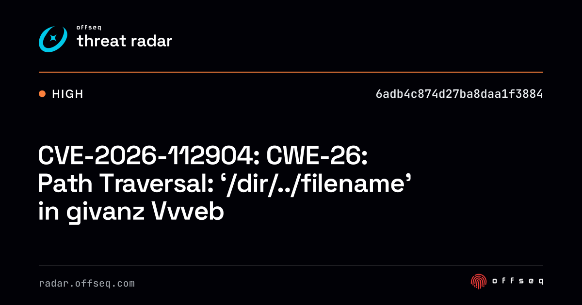 CVE-2026-112904: CWE-26: Path Traversal: '/dir/../filename'… | Threat Radar