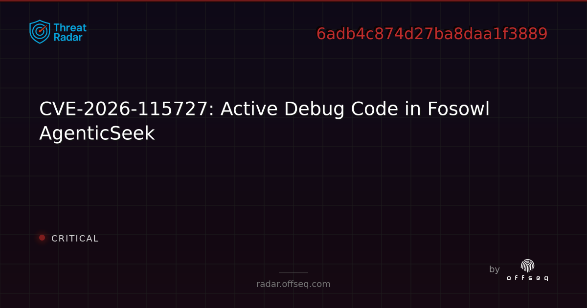 CVE-2026-115727: Active Debug Code in Fosowl AgenticSeek | Threat Radar