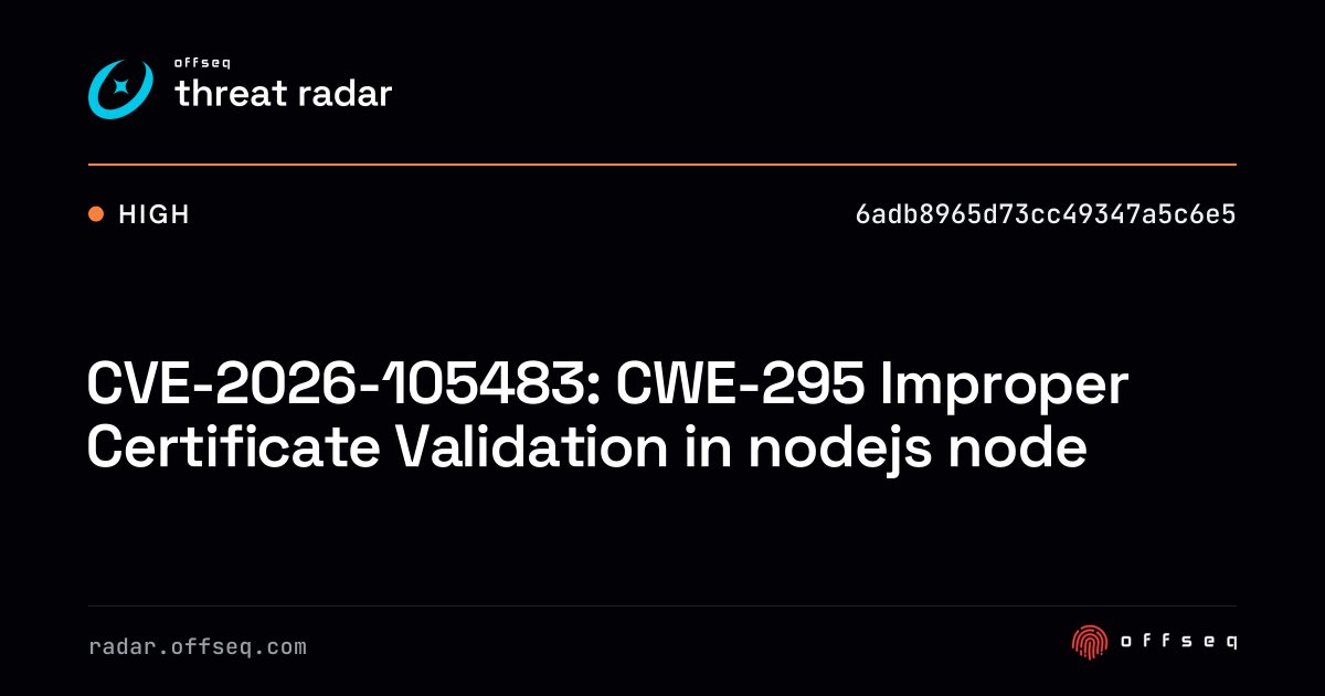 CVE-2026-105483: CWE-295 Improper Certificate Validation in… | Threat Radar