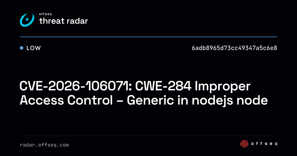 CVE-2026-106071: CWE-284 Improper Access Control - Generic… | Threat Radar