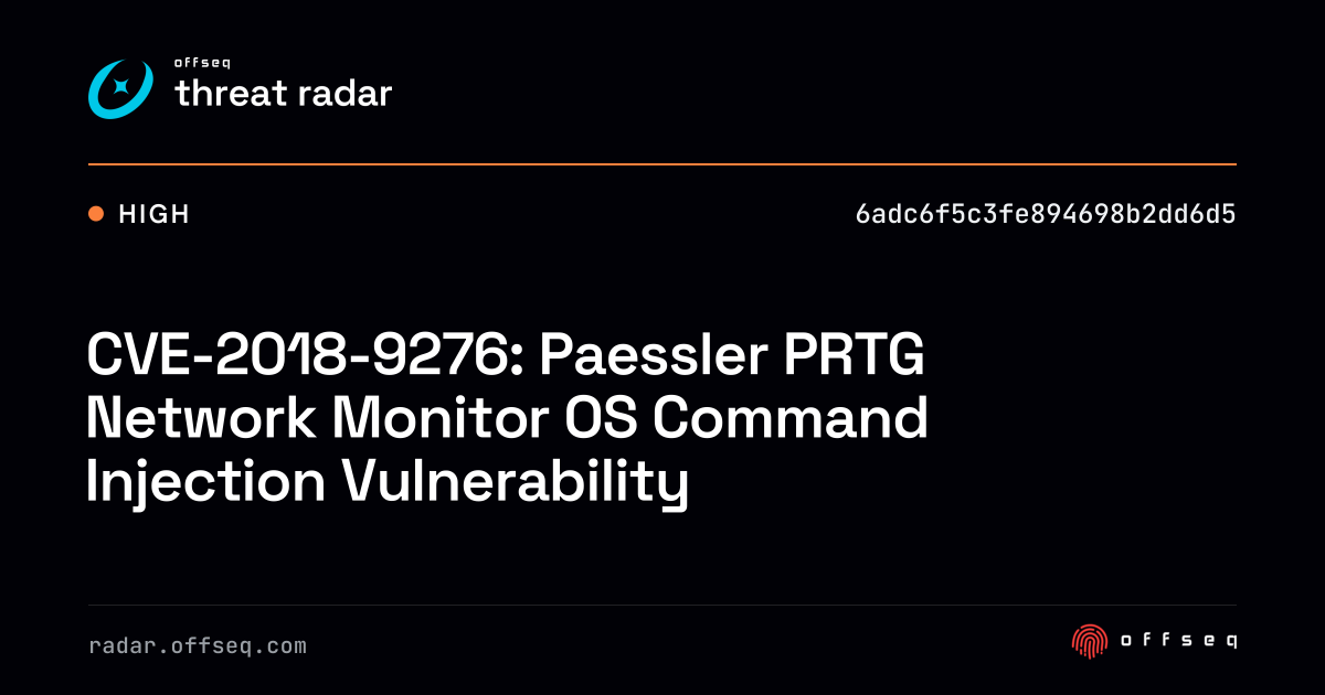CVE-2018-9276: Paessler PRTG Network Monitor OS Command… | Threat Radar
