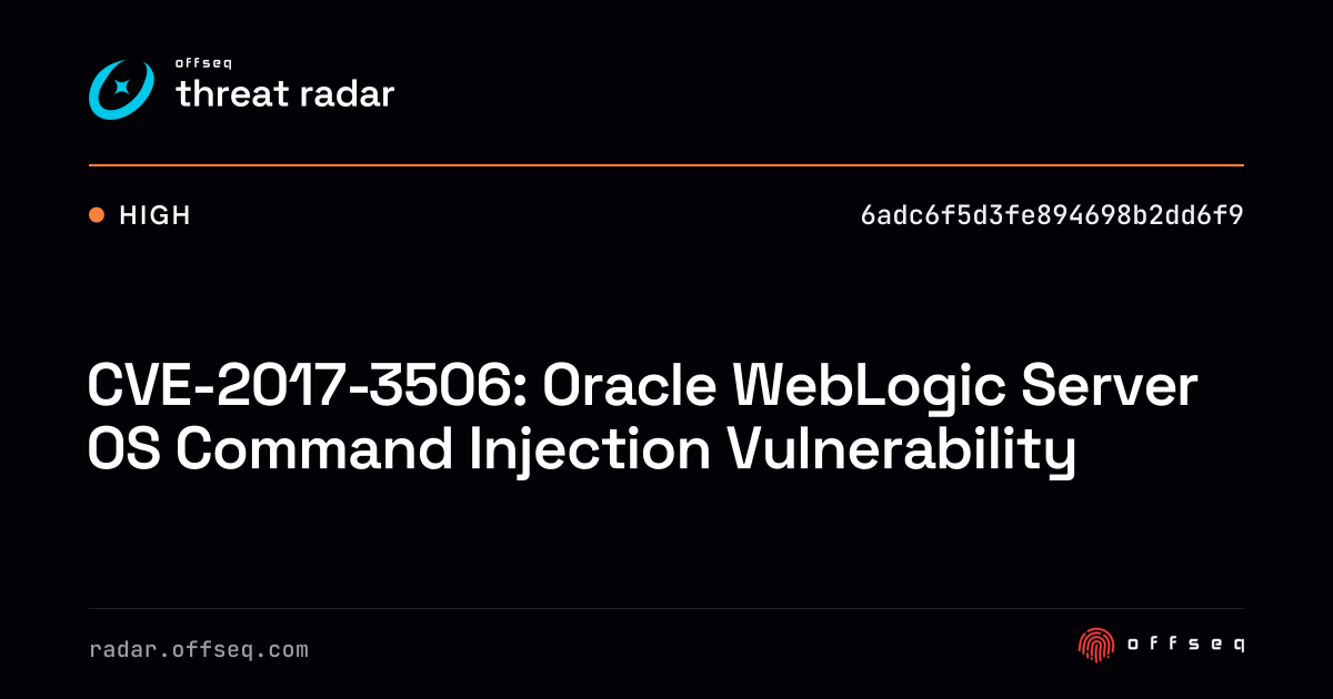 CVE-2017-3506: Oracle WebLogic Server OS Command Injection… | Threat Radar