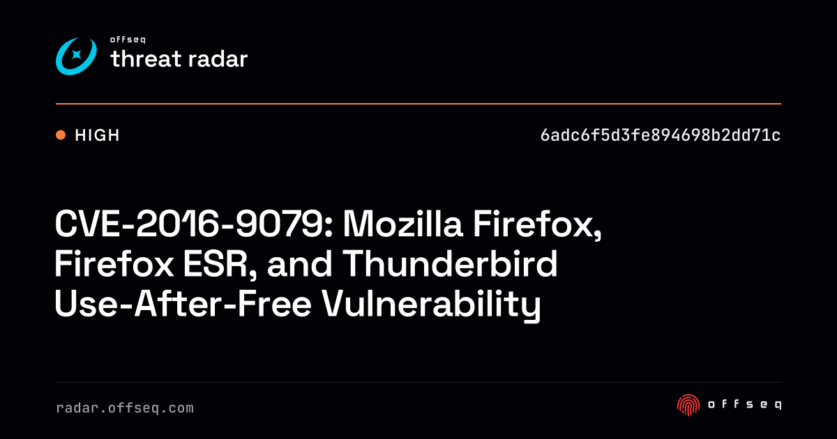CVE-2016-9079: Mozilla Firefox, Firefox ESR, and… | Threat Radar