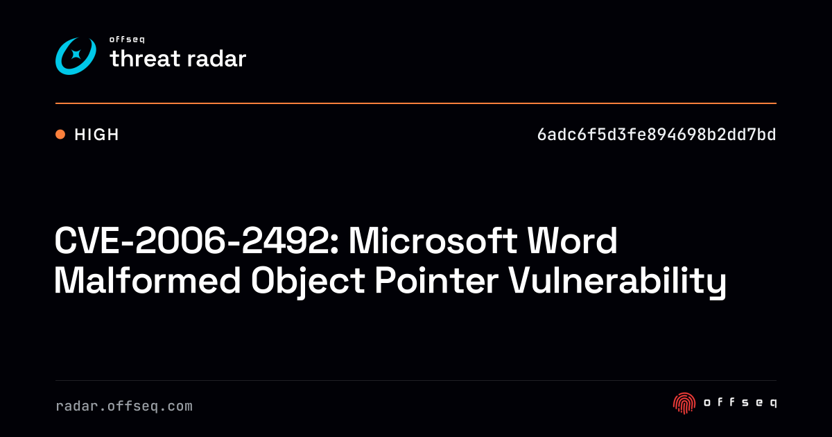 CVE-2006-2492: Microsoft Word Malformed Object Pointer… | Threat Radar