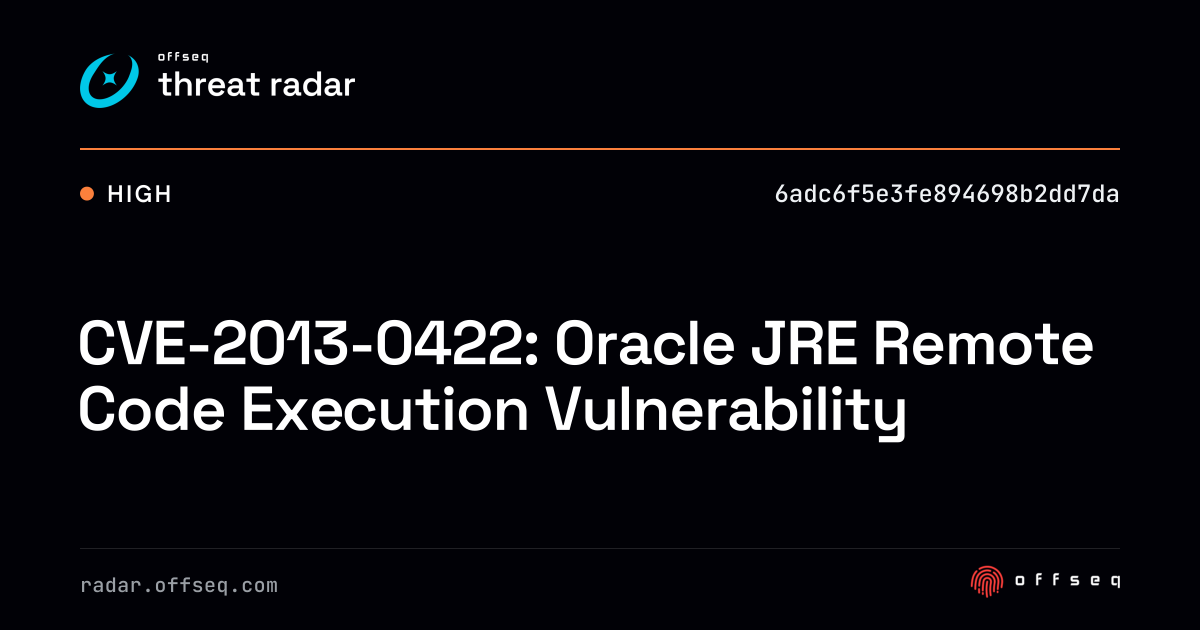 CVE-2013-0422: Oracle JRE Remote Code Execution… | Threat Radar