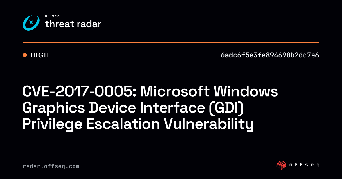 CVE-2017-0005: Microsoft Windows Graphics Device Interface… | Threat Radar