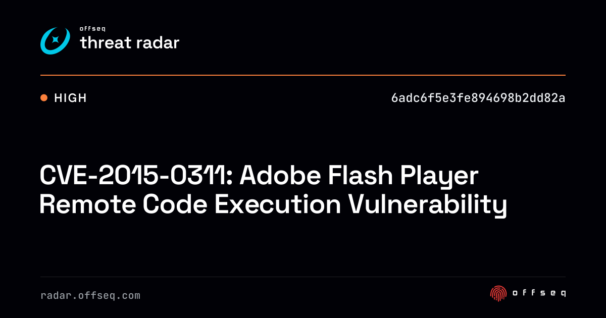 CVE-2015-0311: Adobe Flash Player Remote Code Execution… | Threat Radar