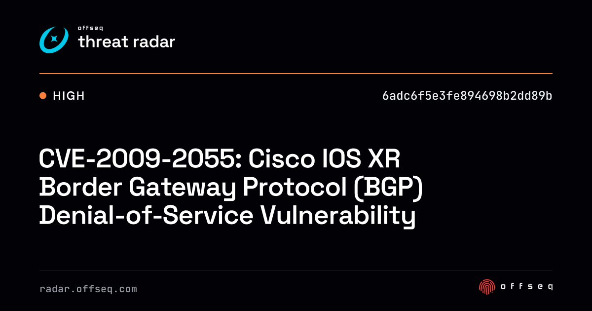 CVE-2009-2055: Cisco IOS XR Border Gateway Protocol (BGP)… | Threat Radar