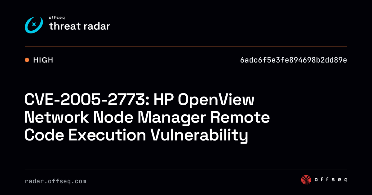 CVE-2005-2773: HP OpenView Network Node Manager Remote Code… | Threat Radar