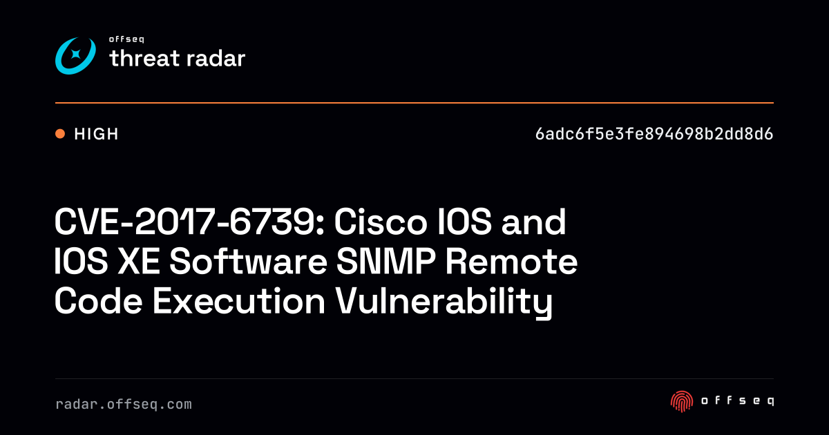 CVE-2017-6739: Cisco IOS and IOS XE Software SNMP Remote… | Threat Radar