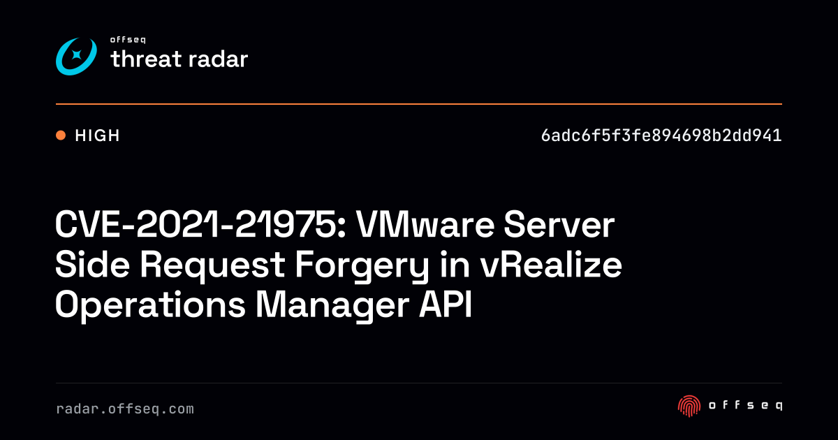 CVE-2021-21975: VMware Server Side Request Forgery in… | Threat Radar