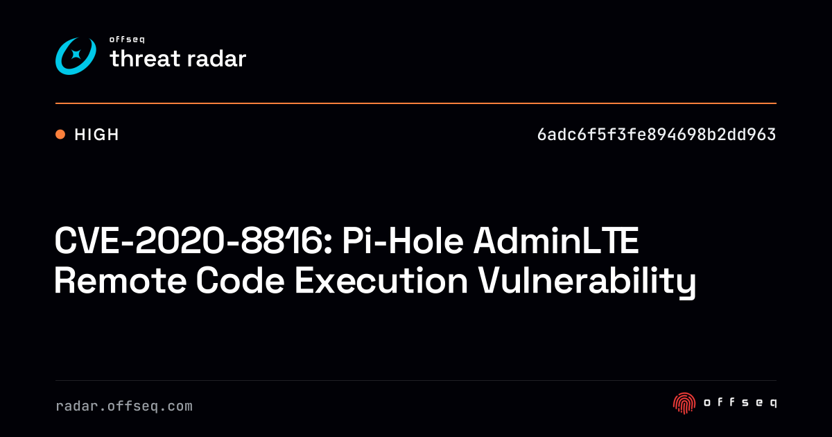 CVE-2020-8816: Pi-Hole AdminLTE Remote Code Execution… | Threat Radar