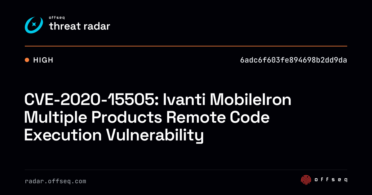 CVE-2020-15505: Ivanti MobileIron Multiple Products Remote… | Threat Radar