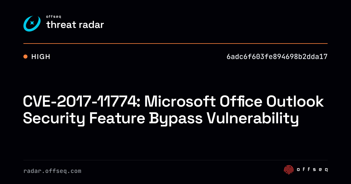 CVE-2017-11774: Microsoft Office Outlook Security Feature… | Threat Radar