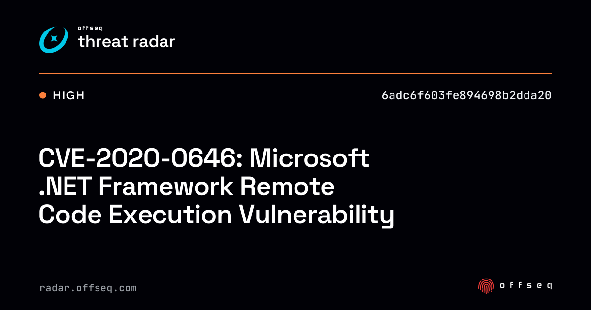CVE-2020-0646: Microsoft .NET Framework Remote Code… | Threat Radar