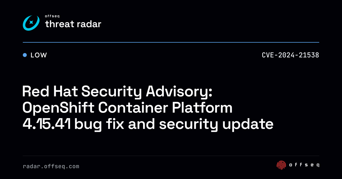 Red Hat Security Advisory: OpenShift Container Platform 4.15.41 ...