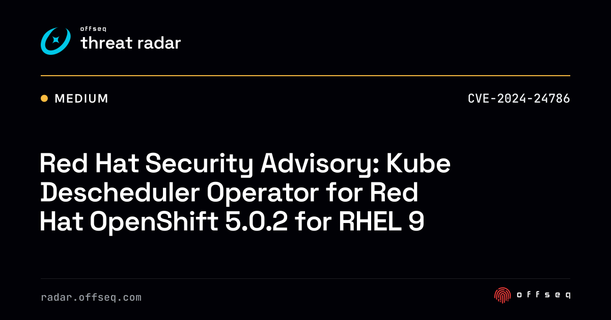 Red Hat Security Advisory: Kube Descheduler Operator… | Threat Radar
