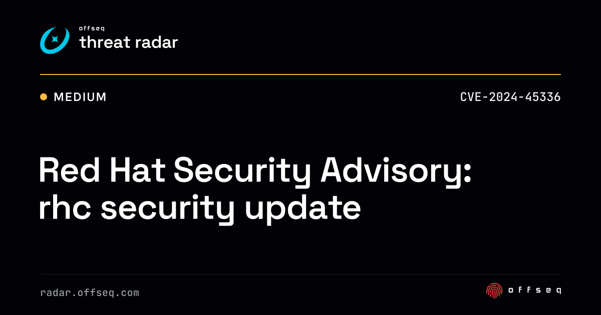 Red Hat Security Advisory: rhc security update | Threat Radar