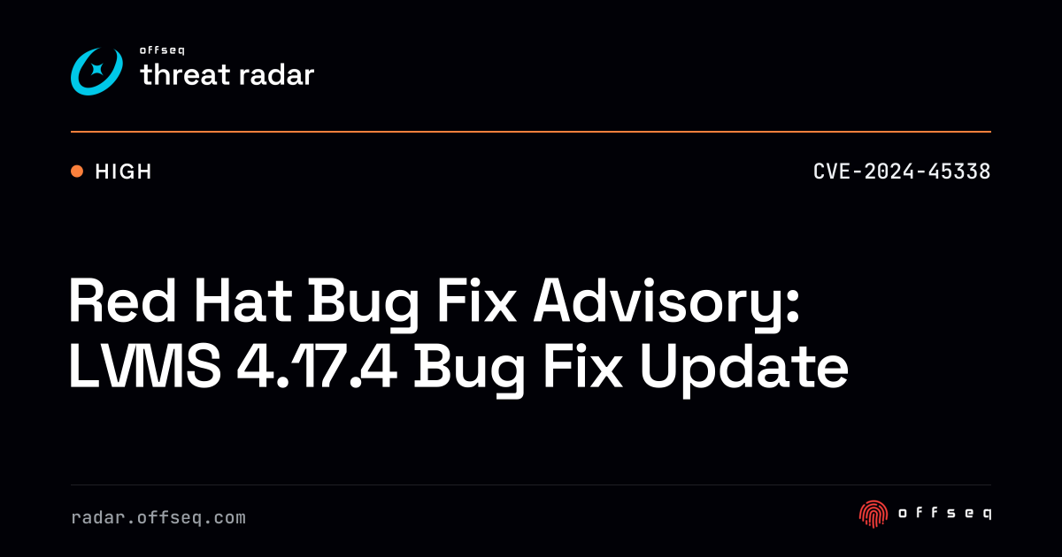 Red Hat Bug Fix Advisory: LVMS 4.17.4 Bug Fix Update | Threat Radar