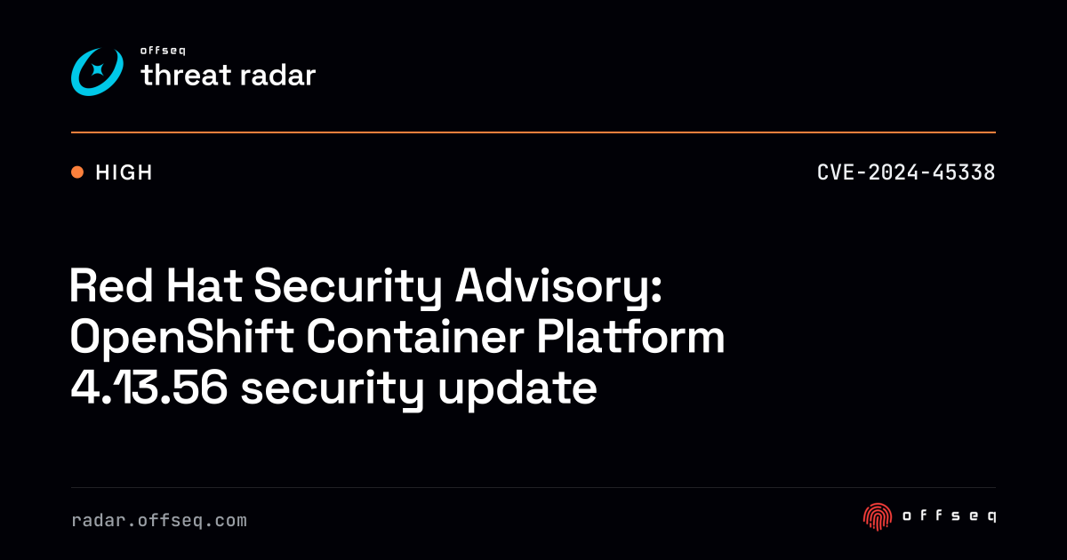 Red Hat Security Advisory: OpenShift Container Platform 4.13.56 ...