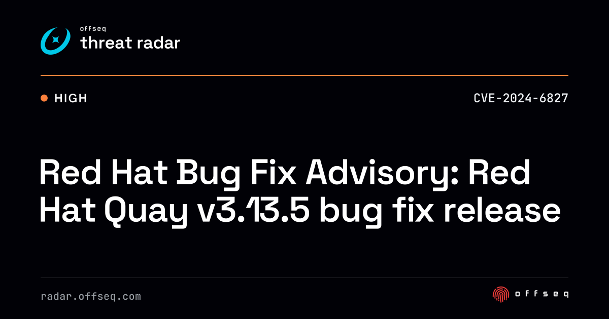 Red Hat Bug Fix Advisory: Red Hat Quay v3.13.5 bug fix release | Threat ...