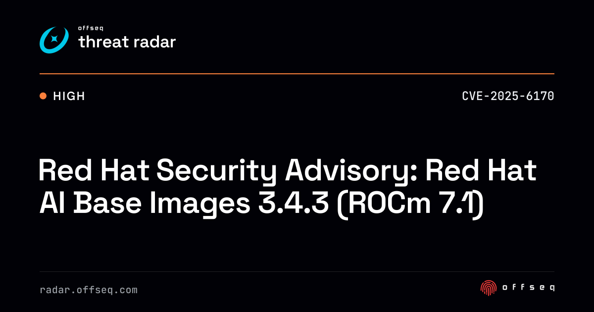 Red Hat Security Advisory: Red Hat AI Base Images 3.4.3 (ROCm 7.1 ...