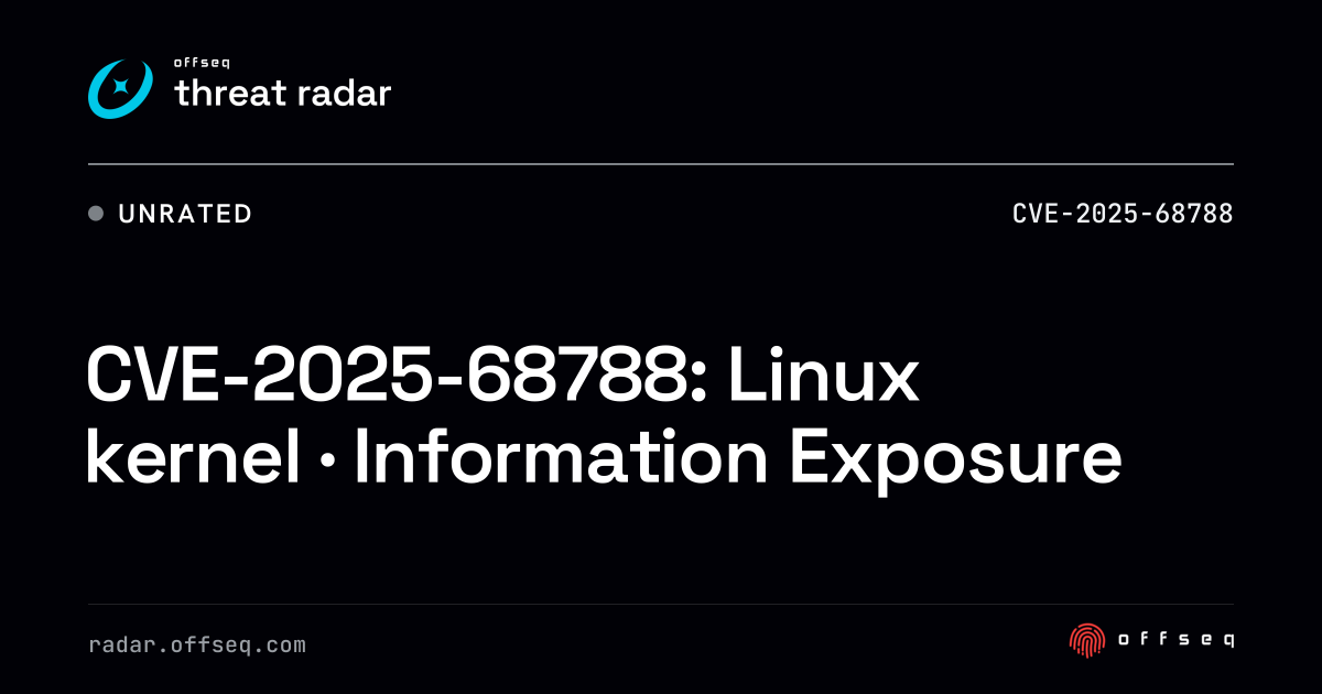 CVE-2025-68788: Linux kernel · Information Exposure | Threat Radar