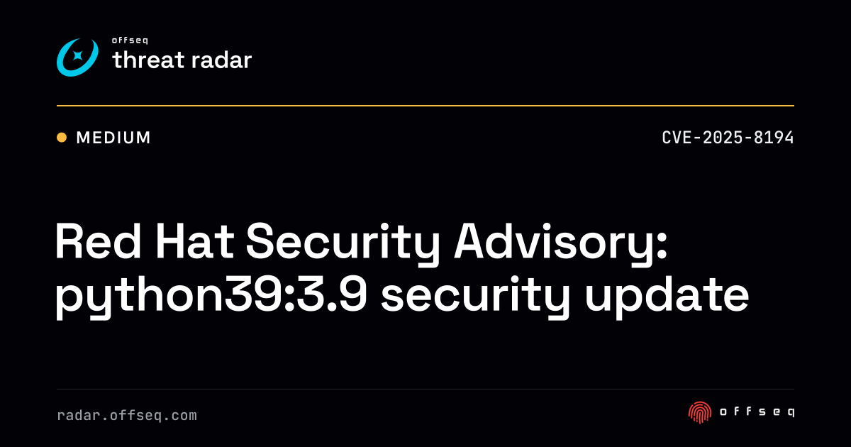 Red Hat Security Advisory: python39:3.9 security update | Threat Radar