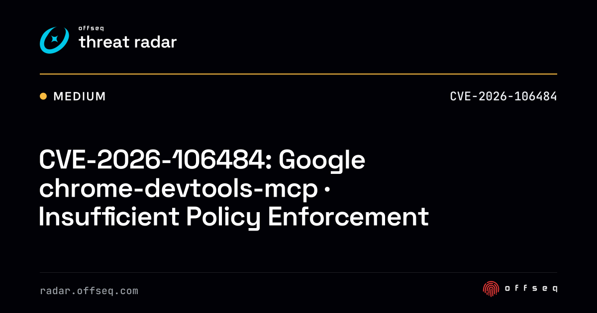 CVE-2026-106484: chrome-devtools-mcp · Insufficient Policy Enforcement ...