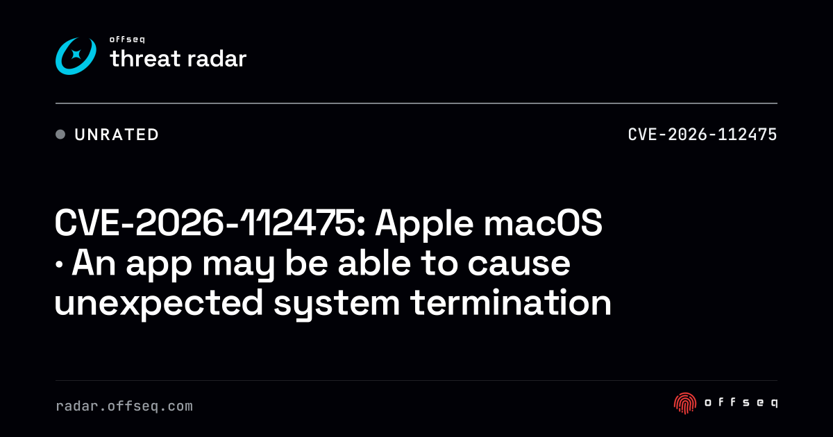 CVE-2026-112475: macOS · An app may be able to cause unexpected ...