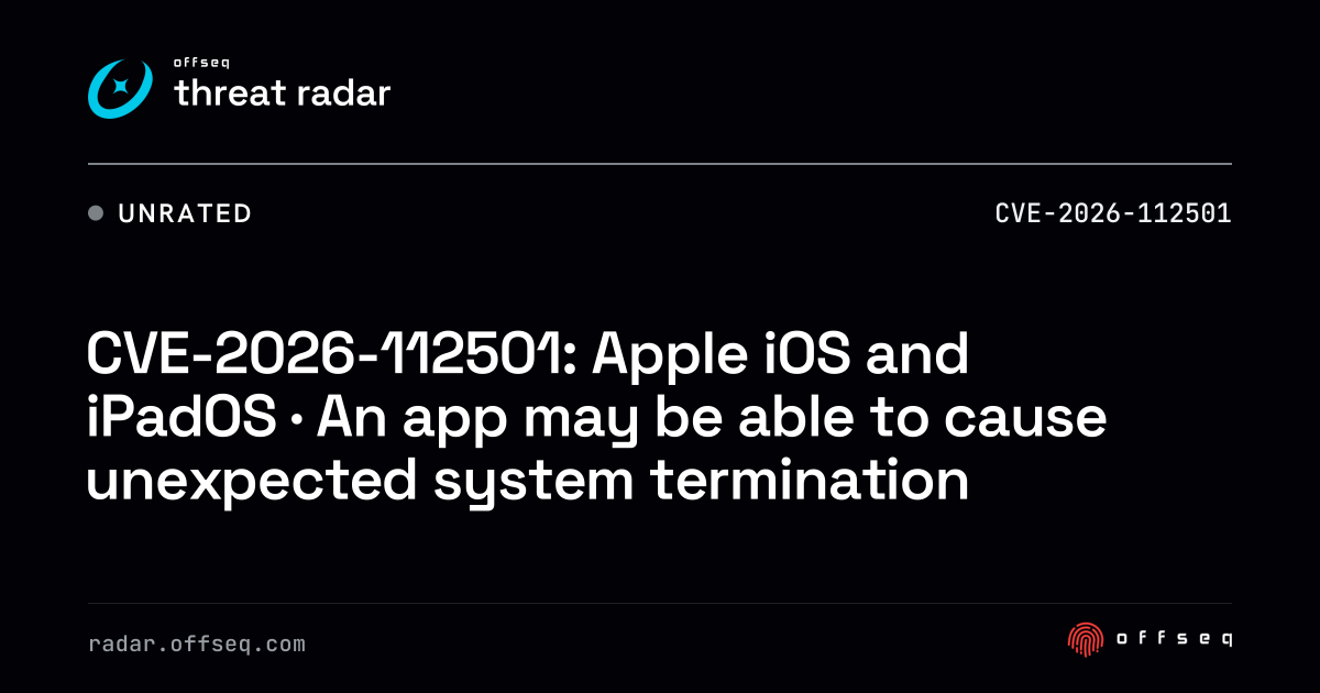 CVE-2026-112501: iOS and iPadOS · An app may be able to cause… | Threat ...